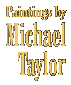 Paintings by Michael Taylor